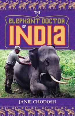 Medicul elefant din India (The Elephant Doctor of India) - The Elephant Doctor of India