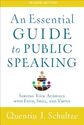 Un ghid esențial pentru vorbitul în public: În slujba audienței tale cu credință, pricepere și virtute - An Essential Guide to Public Speaking: Serving Your Audience with Faith, Skill, and Virtue