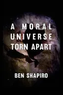 Un univers moral sfâșiat - A Moral Universe Torn Apart