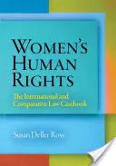 Women's Human Rights: Casebook de drept internațional și comparat - Women's Human Rights: The International and Comparative Law Casebook