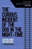The Curious Incident of the Dog in the Night-Time Ghidul elevului GCSE - The Curious Incident of the Dog in the Night-Time GCSE Student Guide