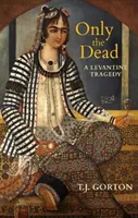 Doar morții - O tragedie levantină - Only the Dead - A Levantine Tragedy