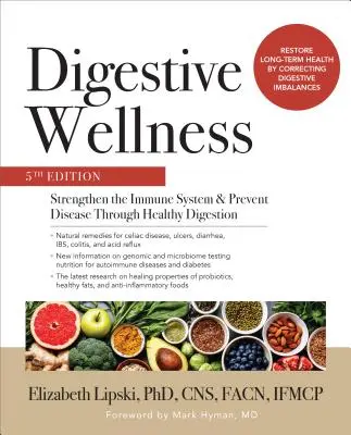 Bunăstarea digestivă: Întărește sistemul imunitar și previne bolile printr-o digestie sănătoasă, ediția a cincea - Digestive Wellness: Strengthen the Immune System and Prevent Disease Through Healthy Digestion, Fifth Edition
