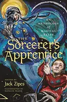 The Sorcerer's Apprentice: O antologie de povești magice - The Sorcerer's Apprentice: An Anthology of Magical Tales