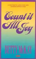 Numără totul bucurie: Dragostea unei mame pentru fiul ei handicapat - Count It All Joy: A Mother's Love for Her Handicapped Son