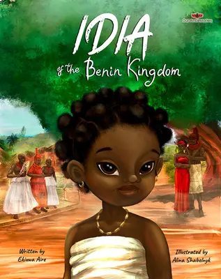 Idia din Regatul Benin: O carte de împuternicire pentru fete 4 - 8 - Idia of the Benin Kingdom: An Empowering Book for Girls 4 - 8