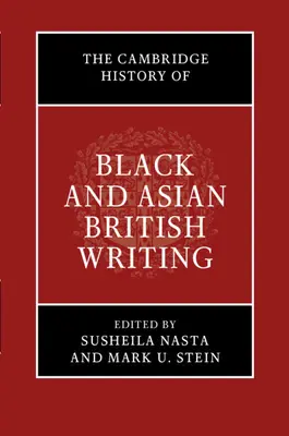 The Cambridge History of Black and Asian British Writing (Istoria Cambridge a scrierilor britanice de culoare și asiatice) - The Cambridge History of Black and Asian British Writing