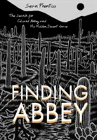 Găsirea lui Abbey: Căutarea lui Edward Abbey și a mormântului său ascuns în deșert - Finding Abbey: The Search for Edward Abbey and His Hidden Desert Grave