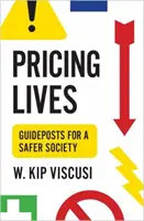 Pricing Lives: Ghiduri pentru o societate mai sigură - Pricing Lives: Guideposts for a Safer Society
