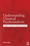 Înțelegerea psihanalizei clasice: Conceptele freudiene în practica contemporană - Understanding Classical Psychoanalysis: Freudian Concepts in Contemporary Practice