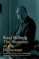 Anatomia Holocaustului: Lucrări selectate dintr-o viață de cercetător - The Anatomy of the Holocaust: Selected Works from a Life of Scholarship
