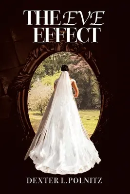 Efectul Eva: Pentru femeile care se caută pe ele însele și doresc să fie căsătorite - The Eve Effect: For Women Who Are in Search of Themselves and Desire to Be Wedded
