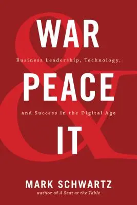 Război și pace și IT: Leadership în afaceri, tehnologie și succes în era digitală - War and Peace and IT: Business Leadership, Technology, and Success in the Digital Age
