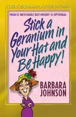 Bagă-ți un geranium în pălărie și fii fericit - Stick a Geranium in Your Hat and Be Happy