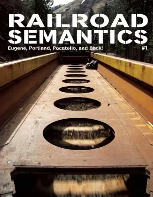 Semantica căilor ferate: Eugene, Portland, Pocatello, și înapoi! - Railroad Semantics: Eugene, Portland, Pocatello, and Back!