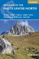 Plimbare în Haute Savoie: Nord: 30 Day Walks - Salve, Valle Verte, Abondance, Bellevaux, Morzine - Walking in the Haute Savoie: North: 30 Day Walks - Salve, Valle Verte, Abondance, Bellevaux, Morzine