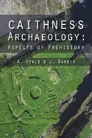 Arheologia din Caithness: Aspecte ale preistoriei - Caithness Archaeology: Aspects of Prehistory