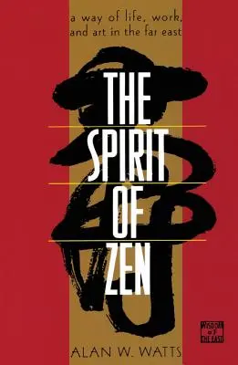 Spiritul Zen: Un mod de viață, muncă și artă în Orientul Îndepărtat - The Spirit of Zen: A Way of Life, Work, and Art in the Far East