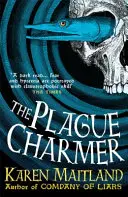 Farmecătorul ciumei - O poveste captivantă despre motive întunecate, dragoste și supraviețuire în vremuri de ciumă - Plague Charmer - A gripping story of dark motives, love and survival in times of plague