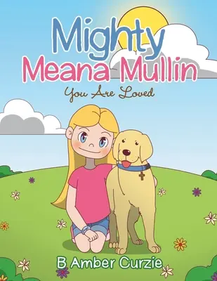 Mighty Meana Mullin Tu ești iubit - Mighty Meana Mullin You Are Loved