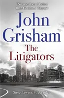 Litigatorii - Cel mai bine vândut thriller juridic de John Grisham - Litigators - The blockbuster bestselling legal thriller from John Grisham