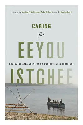 Grija pentru Eeyou Istchee: crearea unei zone protejate pe teritoriul Wemindji Cree - Caring for Eeyou Istchee: Protected Area Creation on Wemindji Cree Territory