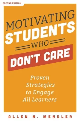 Motivarea elevilor cărora nu le pasă: Strategii dovedite pentru a-i implica pe toți elevii - Motivating Students Who Don't Care: Proven Strategies to Engage All Learners