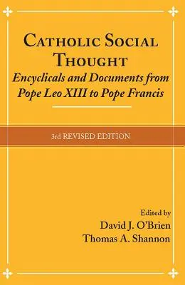 Gândirea socială catolică: Enciclice și documente de la Papa Leon al XIII-lea la Papa Francisc - Catholic Social Thought: Encyclicals and Documents from Pope Leo XIII to Pope Francis