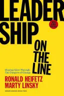 Leadership on the Line: Staying Alive Through the Dangers of Change (Rămâi în viață prin pericolele schimbării) - Leadership on the Line: Staying Alive Through the Dangers of Change