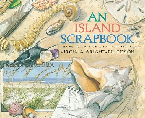 O carte de amintiri de pe insulă: De la răsărit la apus pe o insulă barieră - An Island Scrapbook: Dawn to Dusk on a Barrier Island