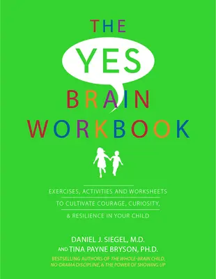 Cartea de lucru cu creierul da: Exerciții, activități și fișe de lucru pentru a cultiva curajul, curiozitatea și reziliența în copilul dumneavoastră - Yes Brain Workbook: Exercises, Activities and Worksheets to Cultivate Courage, Curiosity & Resilience in Your Child