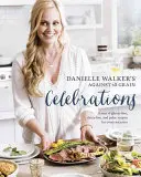 Danielle Walker's Against All Grain Celebrations: Un an de rețete fără gluten, fără lactate și paleo pentru fiecare ocazie [O carte de bucate] - Danielle Walker's Against All Grain Celebrations: A Year of Gluten-Free, Dairy-Free, and Paleo Recipes for Every Occasion [A Cookbook]