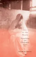 Bucurie pentru lume: Predicarea poveștii de Crăciun - Joy to the World: Preaching the Christmas Story
