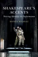 Accentele lui Shakespeare: Exprimarea identității în spectacol - Shakespeare's Accents: Voicing Identity in Performance