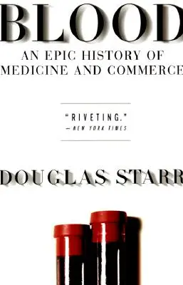 Blood: O istorie epică a medicinei și comerțului - Blood: An Epic History of Medicine and Commerce
