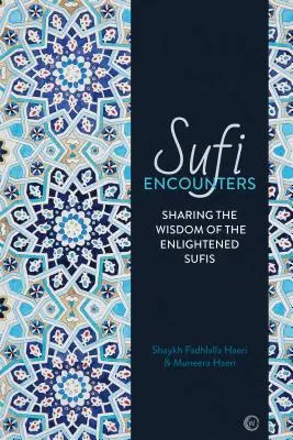 Întâlniri sufi: Împărtășirea înțelepciunii sufiților iluminați - Sufi Encounters: Sharing the Wisdom of Enlightened Sufis