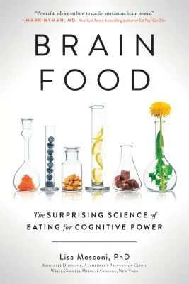 Brain Food: Știința surprinzătoare a mâncării pentru putere cognitivă / Brain Food: The Surprising Science of Eating for Cognitive Power - Brain Food: The Surprising Science of Eating for Cognitive Power