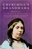 Bunica lui Churchill - Frances a 7-a ducesă de Marlborough - Churchill's Grandmama - Frances 7th Duchess of Marlborough