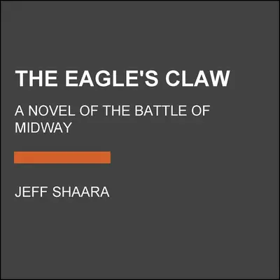 The Eagle's Claw: Un roman al bătăliei de la Midway - The Eagle's Claw: A Novel of the Battle of Midway