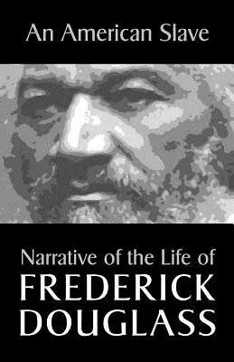 Un sclav american: Narațiunea vieții lui Frederick Douglass - An American Slave: Narrative of the Life of Frederick Douglass