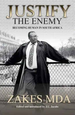 Justificarea inamicului: devenirea umană în Africa de Sud - Justify the Enemy: Becoming Human in South Africa