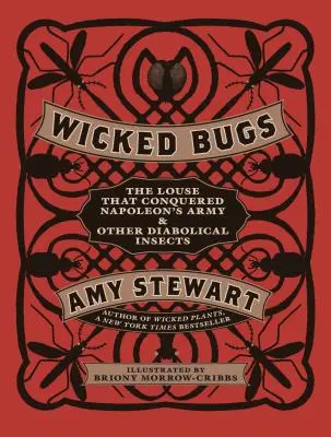 Gândacii răi: Păduchele care a cucerit armata lui Napoleon și alte insecte diabolice - Wicked Bugs: The Louse That Conquered Napoleon's Army & Other Diabolical Insects
