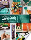Manualul de atelier al artistului în sticlă: Tehnici tradiționale și contemporane pentru lucrul cu sticla - The Glass Artist's Studio Handbook: Traditional and Contemporary Techniques for Working with Glass