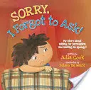 Scuze, am uitat să întreb! My Story about Asking Permission and Making an Apology! - Sorry, I Forgot to Ask!: My Story about Asking Permission and Making an Apology!