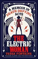 Femeia electrică - O amintire în acte care sfidează moartea - Electric Woman - A Memoir in Death-Defying Acts