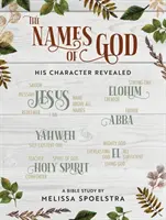 Numele lui Dumnezeu - Carte de lucru pentru participante la studiul biblic pentru femei: Caracterul Său revelat - The Names of God - Women's Bible Study Participant Workbook: His Character Revealed
