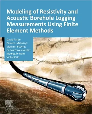 Modelarea măsurătorilor de măsurare a rezistivității și a înregistrărilor acustice ale sondelor cu ajutorul metodelor elementelor finite - Modeling of Resistivity and Acoustic Borehole Logging Measurements Using Finite Element Methods