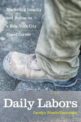 Munca zilnică: Marketingul identității și al corpurilor pe un colț de stradă din New York - Daily Labors: Marketing Identity and Bodies on a New York City Street Corner