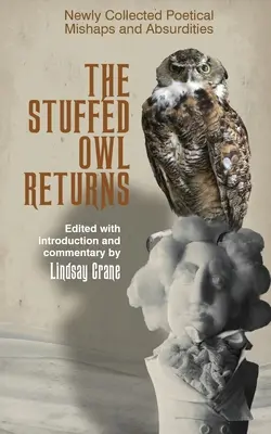 Bufnița împăiată se întoarce: Newly Collected Poetical Mishaps and Absurdities - The Stuffed Owl Returns: Newly Collected Poetical Mishaps and Absurdities