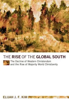 Ascensiunea Sudului global: Declinul creștinismului occidental și ascensiunea creștinismului majoritar mondial - The Rise of the Global South: The Decline of Western Christendom and the Rise of Majority World Christianity